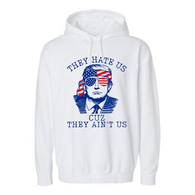 They Hate Us Cuz They AinT Us Funny Trump 4th Of July 2024 Garment-Dyed Fleece Hoodie