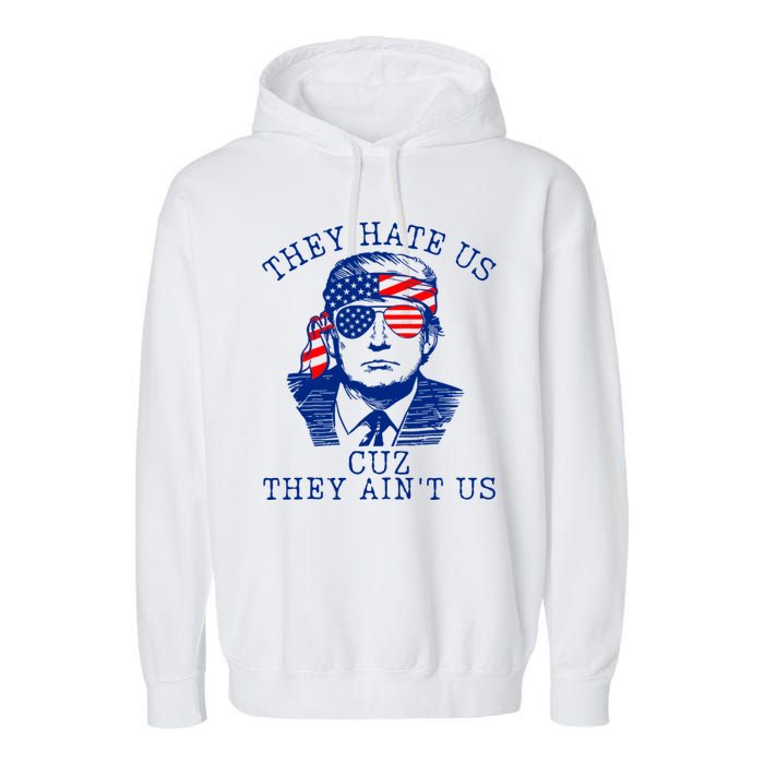 They Hate Us Cuz They AinT Us Funny Trump 4th Of July 2024 Garment-Dyed Fleece Hoodie