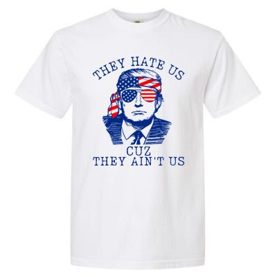 They Hate Us Cuz They AinT Us Funny Trump 4th Of July 2024 Garment-Dyed Heavyweight T-Shirt