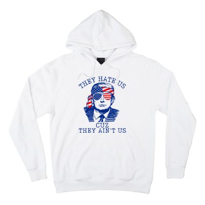 They Hate Us Cuz They AinT Us Funny Trump 4th Of July 2024 Hoodie