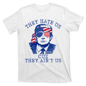 They Hate Us Cuz They AinT Us Funny Trump 4th Of July 2024 T-Shirt