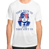 They Hate Us Cuz They AinT Us Funny Trump 4th Of July 2024 Adult ChromaSoft Performance T-Shirt