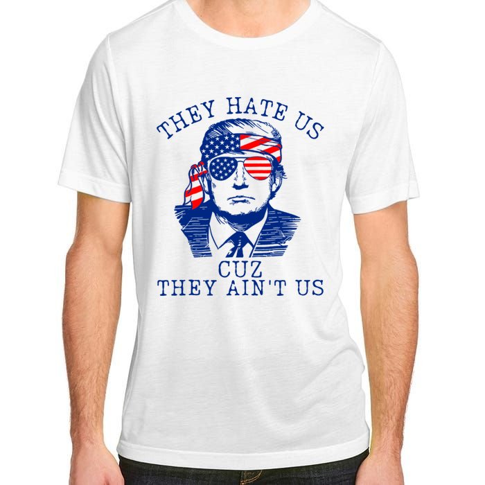 They Hate Us Cuz They AinT Us Funny Trump 4th Of July 2024 Adult ChromaSoft Performance T-Shirt