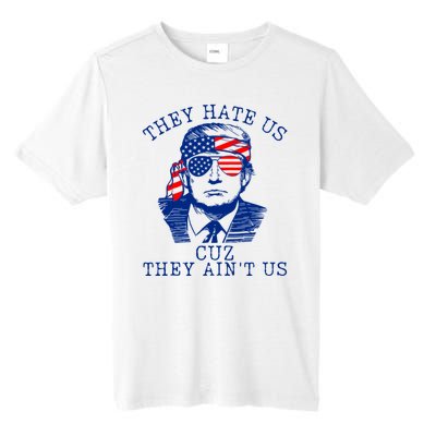 They Hate Us Cuz They AinT Us Funny Trump 4th Of July 2024 Tall Fusion ChromaSoft Performance T-Shirt