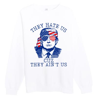 They Hate Us Cuz They AinT Us Funny Trump 4th Of July 2024 Premium Crewneck Sweatshirt