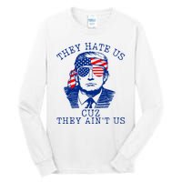 They Hate Us Cuz They AinT Us Funny Trump 4th Of July 2024 Tall Long Sleeve T-Shirt