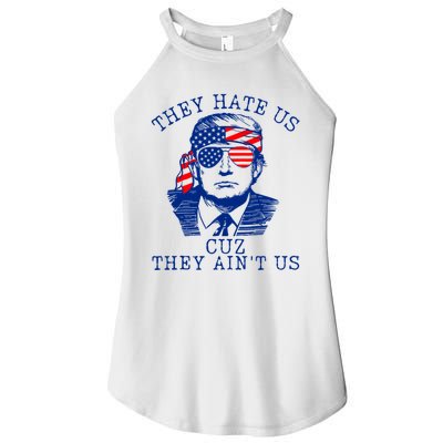They Hate Us Cuz They AinT Us Funny Trump 4th Of July 2024 Women's Perfect Tri Rocker Tank