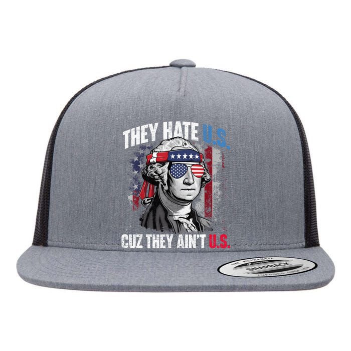 They Hate Us Cuz They Aint Us USA American Flag 4th Of July Flat Bill Trucker Hat