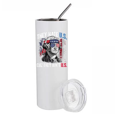 They Hate Us Cuz They Aint Us USA American Flag 4th Of July Stainless Steel Tumbler