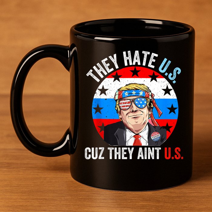 They Hate Us Cuz They Aint Us Funny 4th Of July USA 11oz C Handle Ceramic Mug