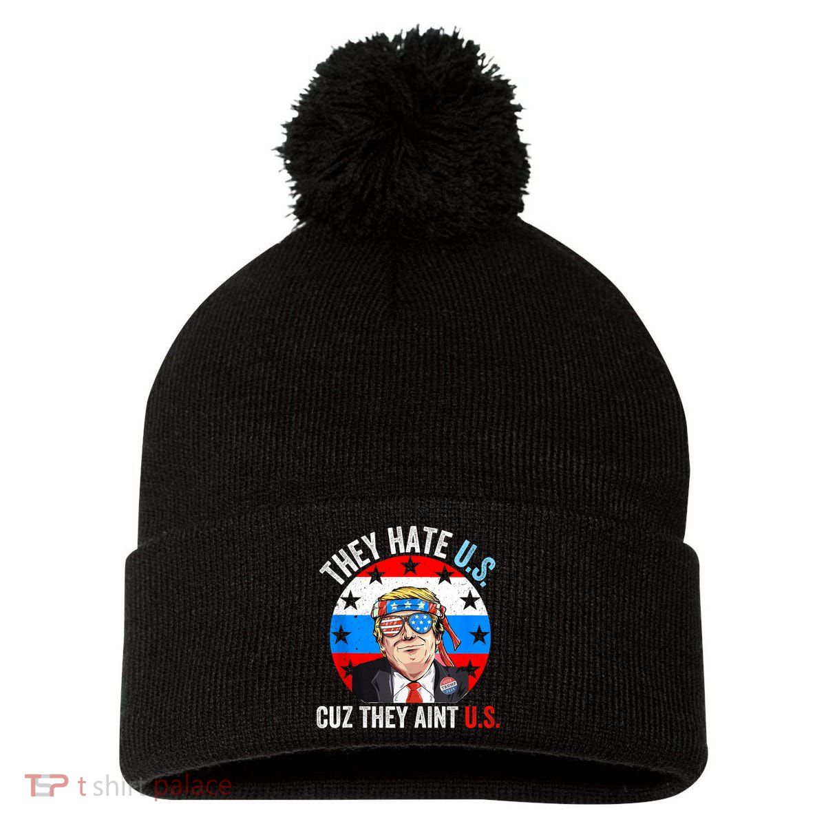 They Hate Us Cuz They Aint Us Funny 4th Of July USA Pom Pom 12in Knit Beanie