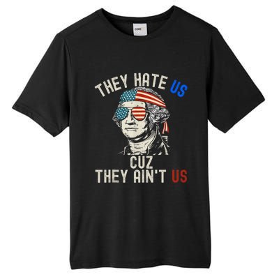 They Hate Us Cuz They AinT Us Usa American Flag 4th Of July Tall Fusion ChromaSoft Performance T-Shirt