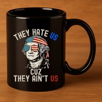 They Hate Us Cuz They AinT Us Usa American Flag 4th Of July 11oz C Handle Ceramic Mug