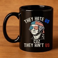 They Hate Us Cuz They AinT Us Usa American Flag 4th Of July 11oz C Handle Ceramic Mug