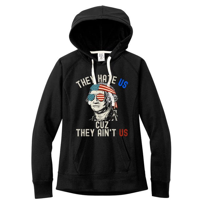 They Hate Us Cuz They AinT Us Usa American Flag 4th Of July Women's Fleece Hoodie