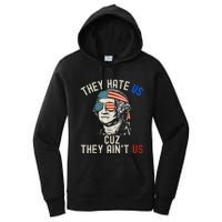 They Hate Us Cuz They AinT Us Usa American Flag 4th Of July Women's Pullover Hoodie