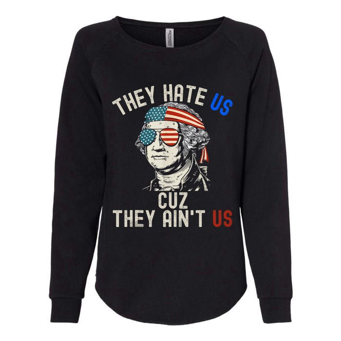 They Hate Us Cuz They AinT Us Usa American Flag 4th Of July Womens California Wash Sweatshirt