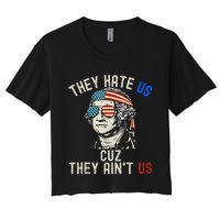 They Hate Us Cuz They AinT Us Usa American Flag 4th Of July Women's Crop Top Tee