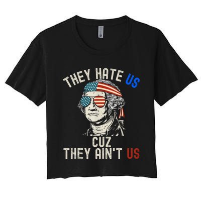 They Hate Us Cuz They AinT Us Usa American Flag 4th Of July Women's Crop Top Tee