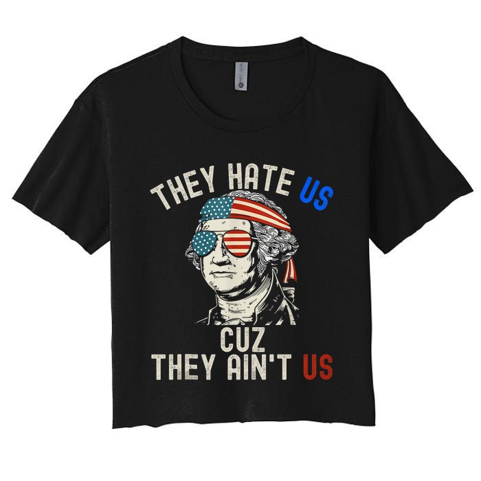 They Hate Us Cuz They AinT Us Usa American Flag 4th Of July Women's Crop Top Tee