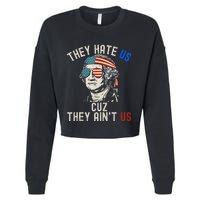 They Hate Us Cuz They AinT Us Usa American Flag 4th Of July Cropped Pullover Crew