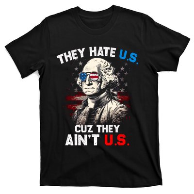 They Hate Us Cuz They Aint Us Funny 4th Of July Independence Day T-Shirt