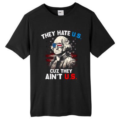 They Hate Us Cuz They Aint Us Funny 4th Of July Independence Day Tall Fusion ChromaSoft Performance T-Shirt