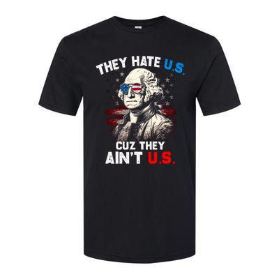 They Hate Us Cuz They Aint Us Funny 4th Of July Independence Day Softstyle CVC T-Shirt