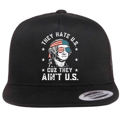 They Hate Us Cuz They Aint Us Funny 4th Of July Independence Day Flat Bill Trucker Hat