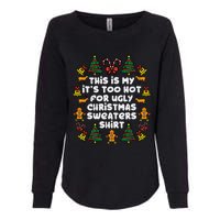 Too Hot Ugly Christmas Sweaters Funny Xmas Family Womens California Wash Sweatshirt