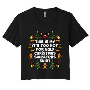 Too Hot Ugly Christmas Sweaters Funny Xmas Family Women's Crop Top Tee