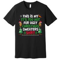 Too Hot Ugly Christmas Sweaters Funny Xmas Premium T-Shirt