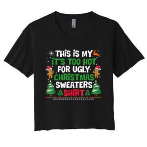 Too Hot Ugly Christmas Sweaters Funny Xmas Women's Crop Top Tee