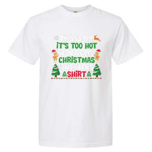 Too Hot Ugly Christmas Sweaters Funny Xmas Garment-Dyed Heavyweight T-Shirt