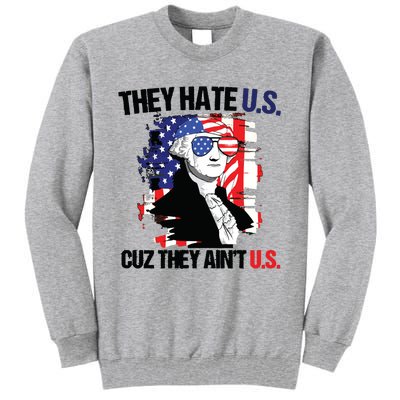 They Hate Us Cuz Thay Aint Us Tall Sweatshirt