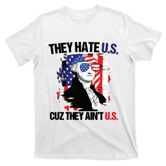 They Hate Us Cuz Thay Aint Us T-Shirt