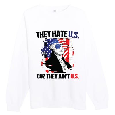 They Hate Us Cuz Thay Aint Us Premium Crewneck Sweatshirt