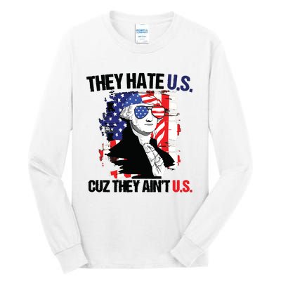 They Hate Us Cuz Thay Aint Us Tall Long Sleeve T-Shirt