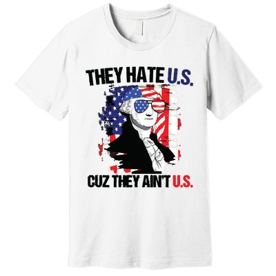 They Hate Us Cuz Thay Aint Us Premium T-Shirt