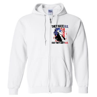 They Hate Us Cuz Thay Aint Us Full Zip Hoodie