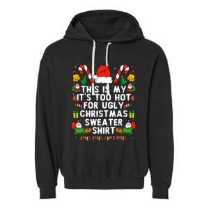 Too Hot Ugly Christmas Sweaters Funny Xmas Women Family Garment-Dyed Fleece Hoodie