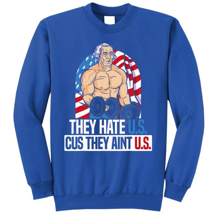 They Hate Us Cuz They Aint Us America USA Flag Tall Sweatshirt