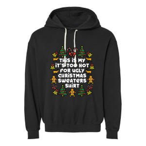 Too Hot Ugly Christmas Sweaters Funny Xmasfamily Garment-Dyed Fleece Hoodie