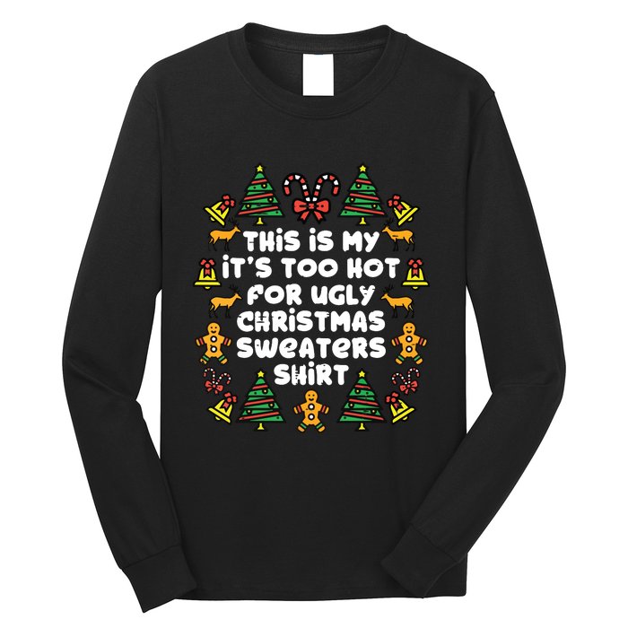 Too Hot Ugly Christmas Sweaters Funny Xmasfamily Long Sleeve Shirt