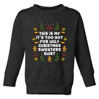 Too Hot Ugly Christmas Sweaters Funny Xmasfamily Toddler Sweatshirt