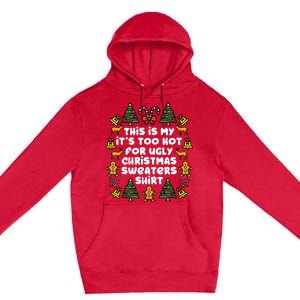 Too Hot Ugly Christmas Sweaters Funny Xmasfamily Premium Pullover Hoodie