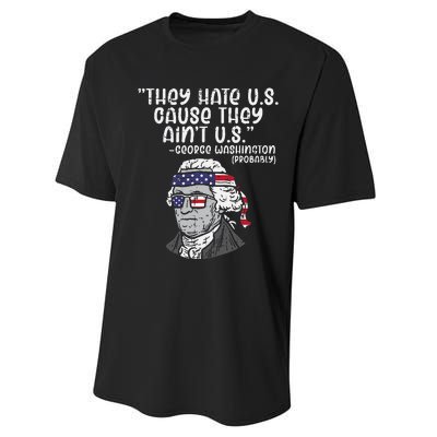 They Hate US Cause Aint US George Washington 4th Of July Performance Sprint T-Shirt