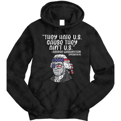 They Hate US Cause Aint US George Washington 4th Of July Tie Dye Hoodie