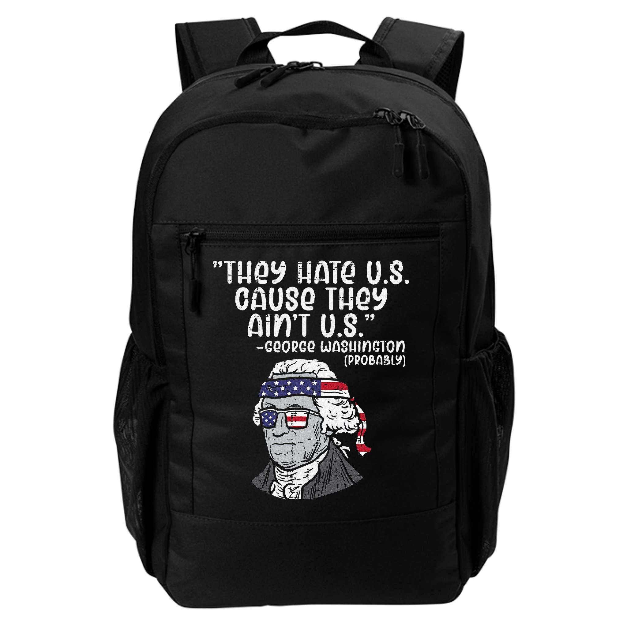 They Hate US Cause Ain't US George Washington 4th of July Backpack