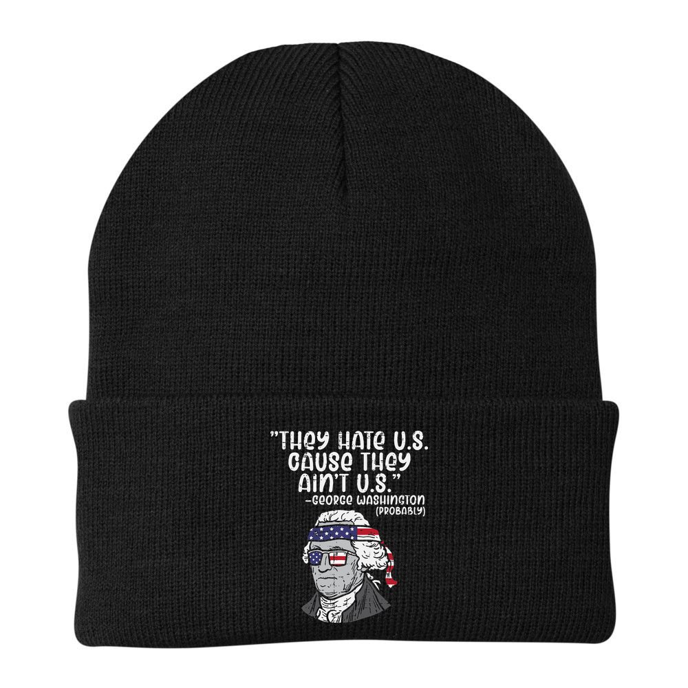 They Hate US Cause Ain't US George Washington 4th of July Beanie